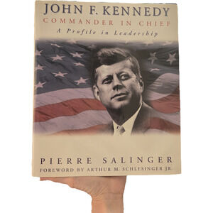 John F. Kennedy Commander in Chief A Profile in Leadership president politics